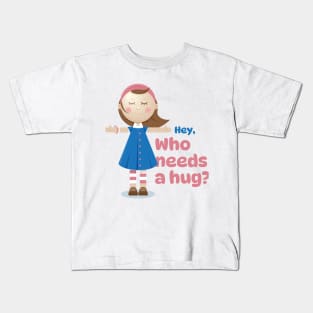 Who needs a hug? Kids T-Shirt